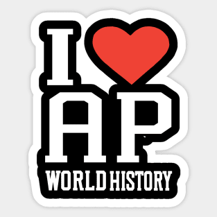 i love AP world history college high school exam Sticker